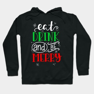 Eat drink and be merry Christmas gift Hoodie